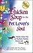 Chicken Soup for the Pet Lover's Soul: Stories About Pets as Teachers, Healers, Heroes and Friends ( by Jack Canfield, Mark Victor Hansen