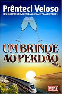 Livro Um Brinde ao Perdão: Um romance capaz de emocionar até os mais céticos leitores.