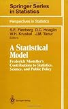 A Statistical Model : Frederick Mosteller's Contributions to Statistics, Science, and Public Policy, , 0387972234