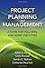 Project Planning And Management: A Guide For Cnls, Dnps And Nurse Executives