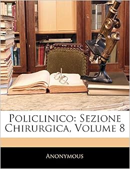 Policlinico: Sezione Chirurgica, Volume 8 (Italian Edition) (9781144678621)