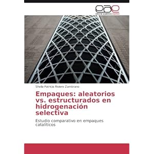 Empaques: aleatorios vs. estructurados en hidrogenación selectiva: Estudio comparativo en empaques catalíticos (Spanish Edition)