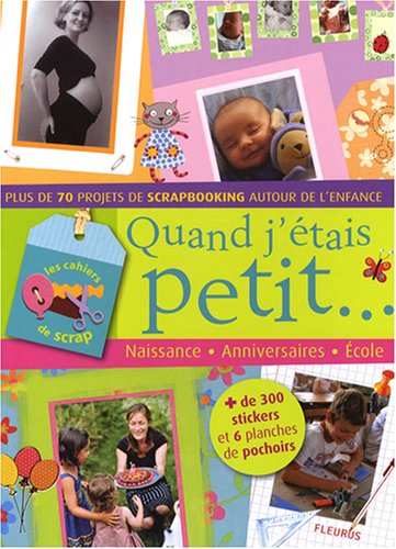 Quand j'étais petit... : Naissance, anniversaires, école, plus de 70 projets de scrapbooking a by (Paperback)