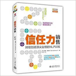 信任力销售 持续创造业绩的nlp训练 互联网时代销售需要提升的竞争力 超过30万nlp从业者都在关注的nlp权威训练 全球0多家财富500强企业都在使用的销售训练 作者 Pat Hutchinson Amazon Com Books