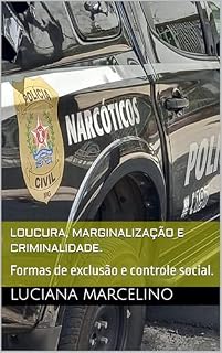 Livro Loucura, marginalização e criminalidade.: Formas de exclusão e controle social.