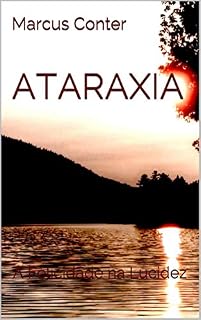 Livro ATARAXIA: A Felicidade na Lucidez
