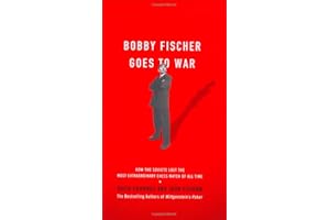 Bobby Fischer Goes to War: How the Soviets Lost the Most Extraordinary Chess Match of All Time