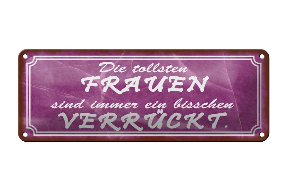 Tin Sign 27 x 10 cm Domed Die tollsten Frauen Decorative Gift Sign