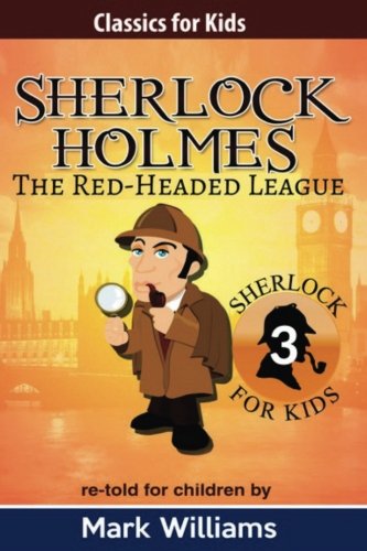 Sherlock Holmes re-told for children : The Red-Headed League: Large Print Edition (Classics For Kids) (Volume 3)