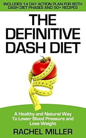 The Definitive DASH Diet: A Healthy and Natural Way to ...