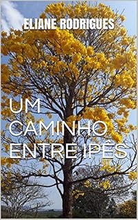 Livro UM CAMINHO ENTRE IPÊS