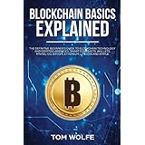 Blockchain Basics Explained: The Definitive Beginner's Guide to Blockchain Technology and Cryptocurrencies, Smart Contracts, Wallets, Mining, ICO, Bitcoin, Ethereum, Litecoin and Ripple.