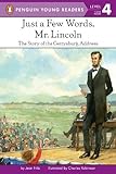 Just a Few Words, Mr. Lincoln: The Story of the Gettysburg Address (Penguin Young Readers, Level 4)