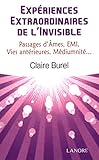 Expériences extraordinaires de l'invisible : Passages d'âmes, E.M.I., vies antérieures, médiumni by Claire Burel