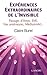 Expériences extraordinaires de l'invisible : Passages d'âmes, E.M.I., vies antérieures, médiumni by Claire Burel