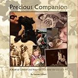 Precious Companion: A Book of Comfort and Remembrance After the Loss of a Pet by Laynee Gilbert