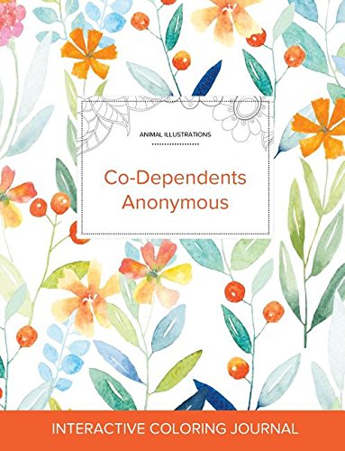 Adult Coloring Journal: Co-Dependents Anonymous (Animal Illustrations, Springtime Floral)