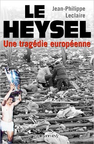 Amazon Fr Le Heysel Une Tragedie Europeenne Leclaire Jean Philippe Livres Amazon Fr Le Heysel Une Tragedie Europeenne Leclaire Jean Philippe Livres