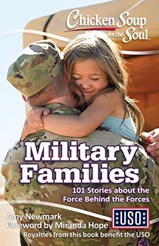 Chicken Soup for the Soul: Military Families: 101 Stories about the Force Behind the Forces by Amy Newmark