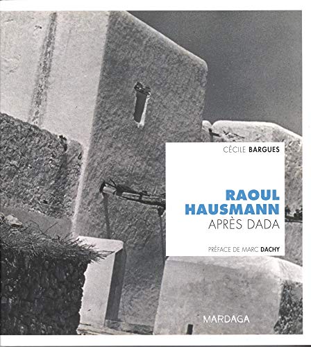 Raoul Hausmann. Après Dada by Cecile Bargues (Paperback)