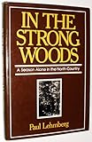 In the strong woods: A season alone in the north country by 