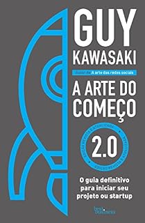 Livro A arte do começo 2.0: O guia definitivo para iniciar seu projeto ou startup