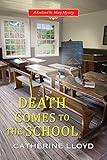 Death Comes to the School (A Kurland St. Mary Mystery Book 5) by Catherine Lloyd