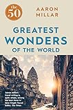 The 50 Greatest Wonders of the World