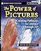 The Power of Pictures: Creating Pathways to Literacy through Art, Grades K-6
