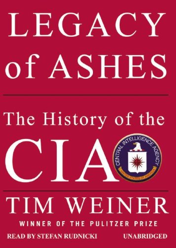 Legacy of Ashes: The History of the CIA Legacy of Ashes: The History of the CIA