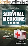 The Survival Medicine Handbook:  A guide for when help is NOT on the way