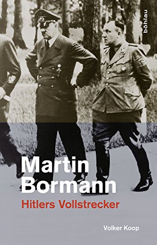Martin Bormann: Hitlers Vollstrecker (German Edition)
