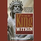 The King Within: Accessing the King in the Male Psyche