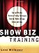 Show Biz Training: Fun and Effective Business Training Techniques from the Worlds of Stage, Screen and Song - Book by Lenn Millbower