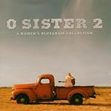 O Sister 2: A Woman's Bluegrass Collection