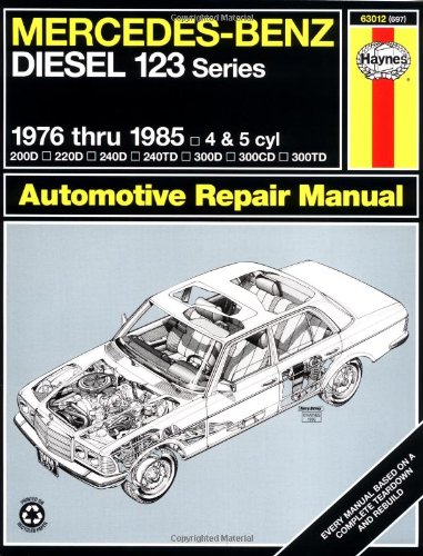 Mercedes Benz Diesel Automotive Repair Manual: 123 Series, 1976 thru 1985 (Haynes Repair Manual)