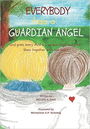 EVERYBODY HAS A GUARDIAN ANGEL: God gives every child a Guardian Angel and joins them together with one heart. EVERYBODY HAS A GUARDIAN ANGEL: God gives every child a Guardian Angel and joins them together with one heart.