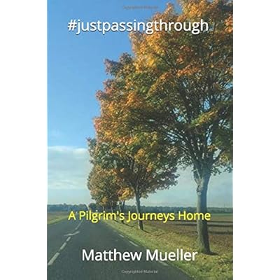 #justpassingthrough: A Pilgrim's Journeys Home