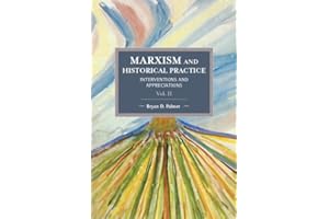 Marxism and Historical Practice (Vol. II): Interventions and Appreciations
