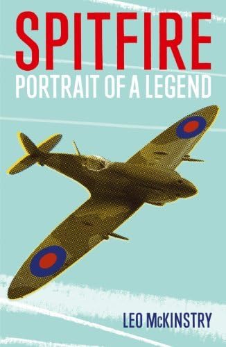 By Leo McKinstry - Spitfire: Portrait of a Legend