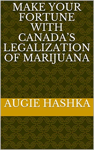 51oAcIfJ6FL - Make Your Fortune with Canada's Legalization of Marijuana (Cannabis Investing Book 1)