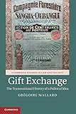 Grégoire Mallard, "Gift Exchange: The Transnational History of a Political Idea" (Cambridge UP, 2019)