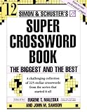 Simon and Schuster Super Crossword Puzzle Book #12: The Biggest and the Best (Simon & Schuster Super Crossword Books) by John M. Samson, Eugene T. Maleska