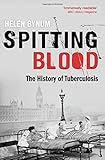 "Spitting Blood - The history of tuberculosis" av Helen Bynum