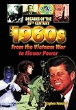 The 1960's from the Vietnam War to Flower Power (Decades of the Twentieth Century)
