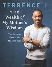 The Wealth of My Mother's Wisdom: The Lessons That Made My Life Rich
