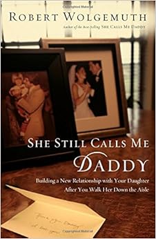 She Still Calls Me Daddy Building A New Relationship With Your Daughter After You Walk Her Down