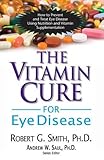 The Vitamin Cure for Eye Disease: How to Prevent and Treat Eye Disease Using Nutrition and Vitamin Supplementation