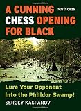 A Cunning Chess Opening for Black: Lure Your Opponent into the Philidor Swamp