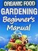 Organic Gardening Beginner's Manual by Julie Turner
